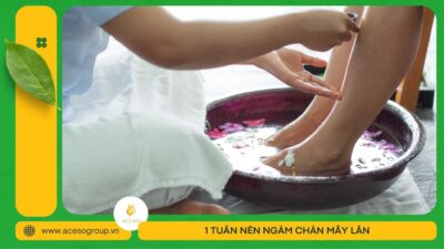 1 tuần nên ngâm chân mấy lần